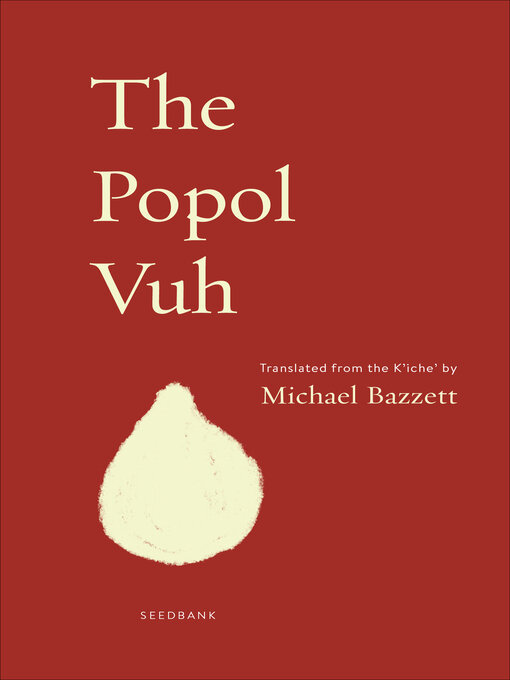 Title details for The Popol Vuh by Michael Bazzett - Available